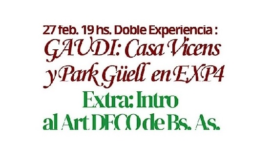 Doble Experiencia: GAUDI: Casa Vicens y Park Güell en EXPRA. Extra: Intro al ArtDeco de BS. AS.
